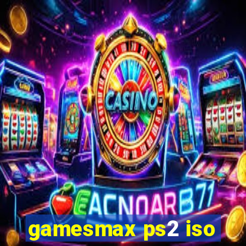 gamesmax ps2 iso